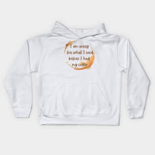 I'm sorry for what I said before I had my coffee Kids Hoodie